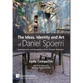 The Ideas, Identity and Art of Daniel Spoerri: Contingencies and Encounters of an 'Artistic Animator' - Hardcover