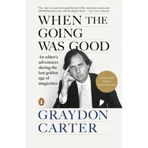 When the Going Was Good: An Editor's Adventures During the Last Golden Age of Magazines - Paperback