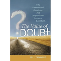 The Value of Doubt: Why Unanswered Questions, Not Unquestioned Answers, Build Faith - Hardcover