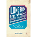 Long Form Improvisation and American Comedy: The Harold - Paperback