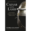 Caesar and the Lamb, Second Edition: Early Christian Attitudes on War and Military Service - Hardcover