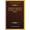 Napoleon's Letters To Josephine, 1796-1812 (1901) - Paperback