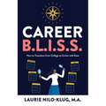 Career B. L. I. S. S.: How to Transition from College to Career with Ease - Paperback