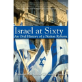 Israel at Sixty: An Oral History of a Nation Reborn - Hardcover