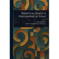 Perpetual Peace: A Philosophical Essay - Paperback