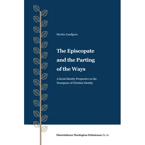 The Episcopate and the Parting of the Ways: A Social Identity Perspective on the Emergence of Christian Identity - Paperback