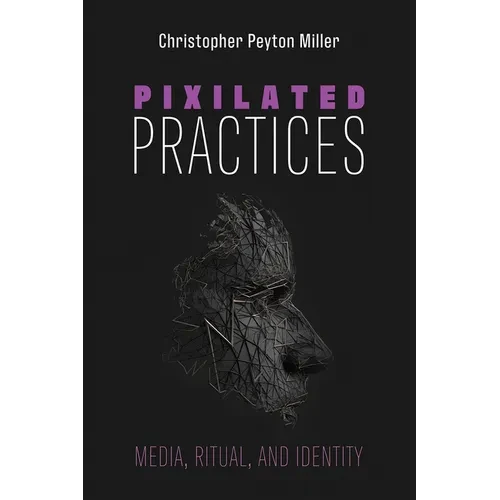 Pixilated Practices: Media, Ritual, and Identity - Paperback