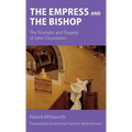 The Empress and the Bishop: The Triumphs and Tragedy of John Chrysostom - Hardcover