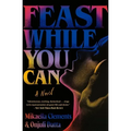 Feast While You Can - Paperback