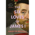 The Six Loves of James I - Paperback