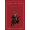 George Alfred Henty: The Story of an Active Life - Paperback