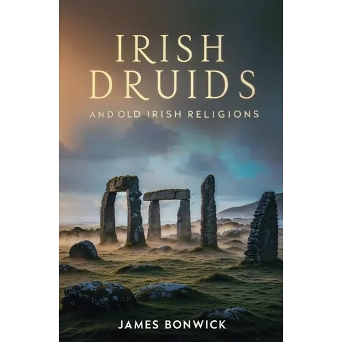 Irish Druids And Old Irish Religions - Paperback