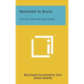 Rhapsody In Black: The Life Story Of John Jasper - Hardcover