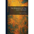 The Romance of the Last Crusade - Paperback
