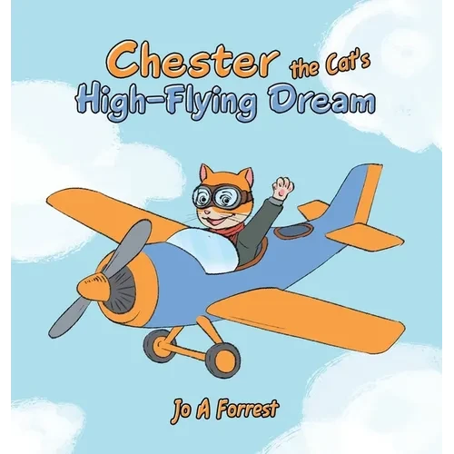 Chester the Cat's High-Flying Dream - Hardcover
