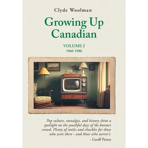 Growing Up Canadian, Volume 2: 1960-1980 - Hardcover