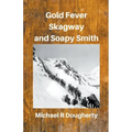 Gold Fever, Skagway and Soapy Smith - Paperback