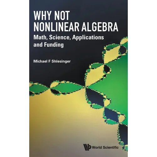 Why Not Nonlinear Algebra: Math, Science, Applications and Funding