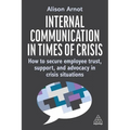 Internal Communication in Times of Crisis: How to Secure Employee Trust, Support and Advocacy in Crisis Situations - Hardcover