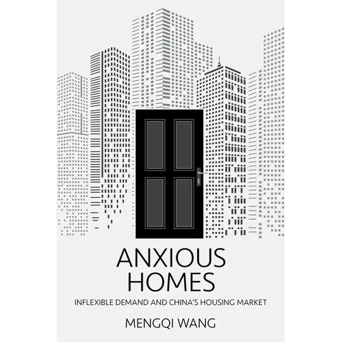 Anxious Homes: Inflexible Demand and China's Housing Market - Paperback