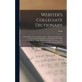 Webster's Collegiate Dictionary: A Dictionary of the English Language: Giving the Derivations, Pronunciations, Definitions and Synonyms of a Large Voc - Hardcover