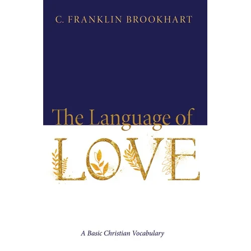 The Language of Love: A Basic Christian Vocabulary - Hardcover