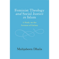Feminist Theology and Social Justice in Islam: A Study on the Sermon of Fatima