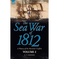 The Sea War of 1812: a History of the Maritime Conflict--Volume 1 - Paperback