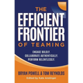 The Efficient Frontier of Teaming: Engage Boldly. Collaborate Authentically. Perform Relentlessly. - Paperback