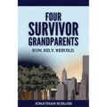 Four Survivor Grandparents: Run. Rely. Rebuild. - Paperback