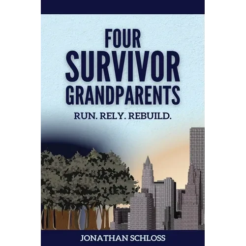 Four Survivor Grandparents: Run. Rely. Rebuild. - Paperback