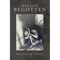 Self-Love Begotten: An Exposition of the Logos - Paperback