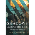 Shadows Across The Line: Voices of The Displaced - Paperback