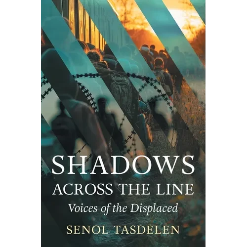 Shadows Across The Line: Voices of The Displaced - Paperback