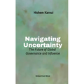 Navigating Uncertainty: The Future of Global Governance and Influence - Paperback