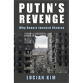 Putin's Revenge: Why Russia Invaded Ukraine - Paperback