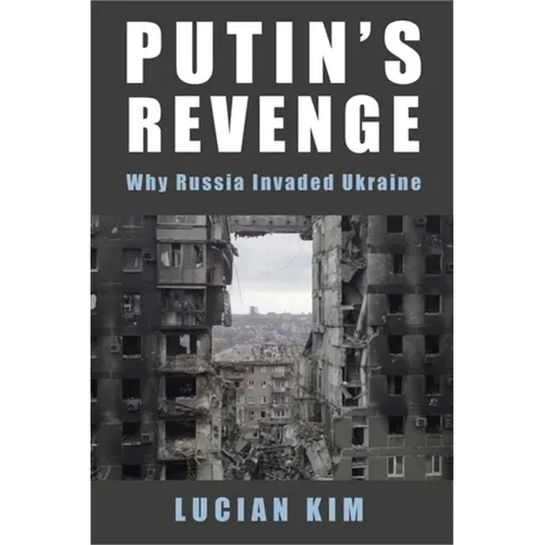 Putin's Revenge: Why Russia Invaded Ukraine - Paperback