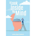 A Look Inside My Mind: Thoughts on life, stories to tell Woven together just like a spell - Paperback