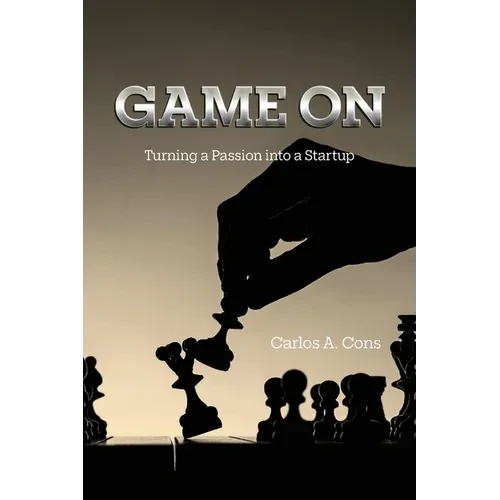 Game On: Turning a Passion into a Startup - Paperback
