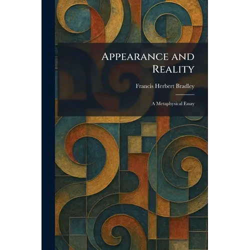 Appearance and Reality: A Metaphysical Essay - Paperback
