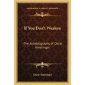 If You Don't Weaken: The Autobiography of Oscar Ameringer - Paperback