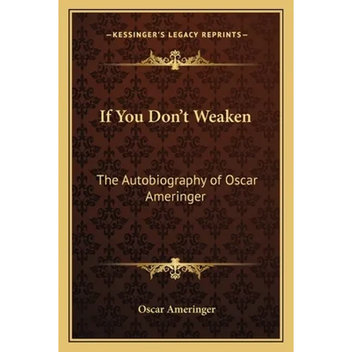If You Don't Weaken: The Autobiography of Oscar Ameringer - Paperback