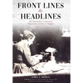 Front Lines to Headlines: The World War I Overseas Dispatches of Otto P. Higgins - Hardcover