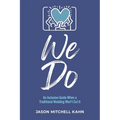 We Do: An Inclusive Guide When a Traditional Wedding Won't Cut It - Paperback
