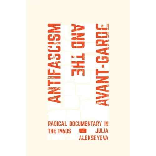 Antifascism and the Avant-Garde: Radical Documentary in the 1960s - Hardcover