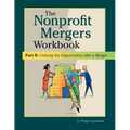 Nonprofit Mergers Workbook Part II: Unifying the Organization After a Merger - Hardcover