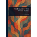 The Ballad of the White Horse - Paperback