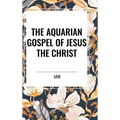 The Aquarian Gospel of Jesus the Christ - Hardcover