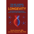 The Art, Science, and Strategy of Longevity: An Expansive Exploration of Aging, Health, and Human Potential - Hardcover