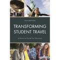 Transforming Student Travel: A Resource Guide for Educators - Hardcover